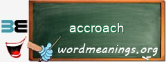 WordMeaning blackboard for accroach